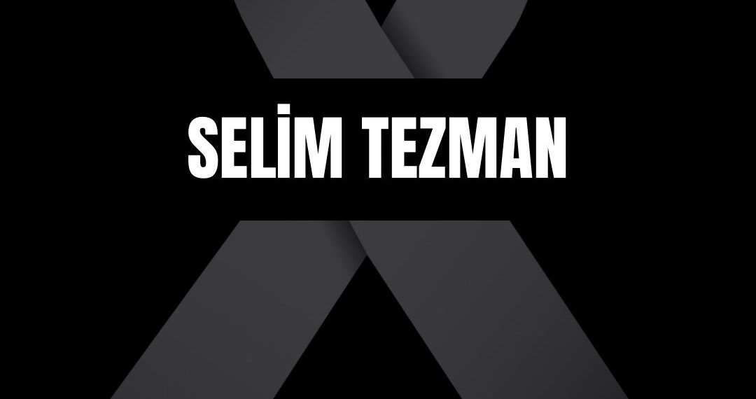 Denizcilik Dünyasının Acı Kaybı:  Selim TEZMAN Vefat Etti